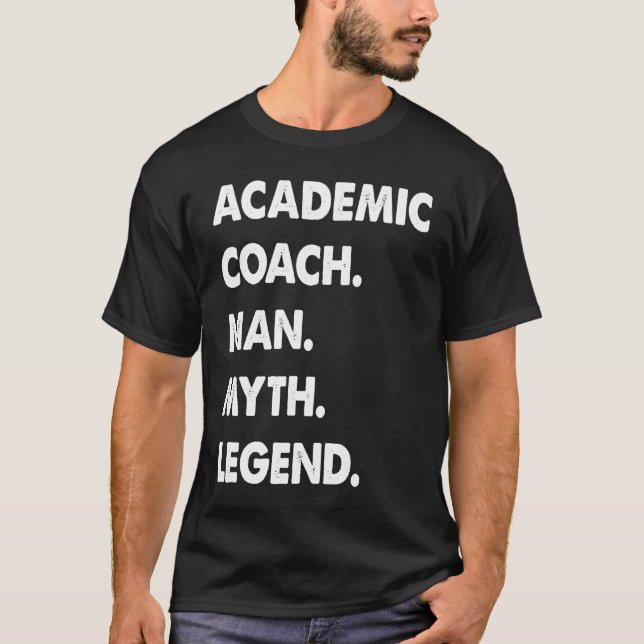 Academic Coach Man Myth Legend  1 T-Shirt (Vorderseite)