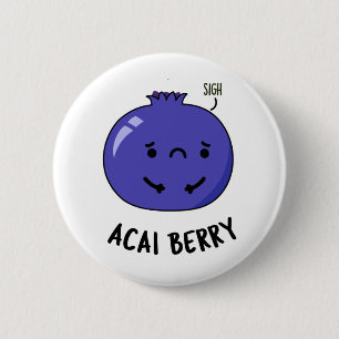 Acai Berry Funny Fruit Pun Button