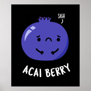Acai Berry Funny Fruit Pun Dark BG Poster