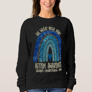 Accept Love Understand We Wear Blue Autism Awarene Sweatshirt