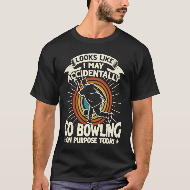 Accidentally Go Bowling on Purpose for Bowler Men T-Shirt (Vorderseite)