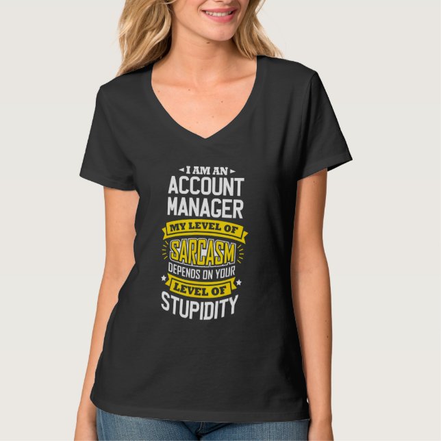Account Manager Idee Sarcasm Joke Account Manager T-Shirt (Vorderseite)