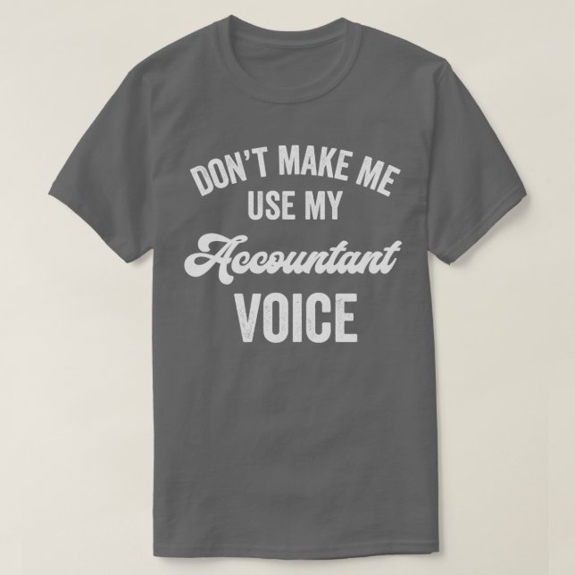 Accountant Funny Gift Loud Voice Werbeaktion CPA L T-Shirt (Design vorne)
