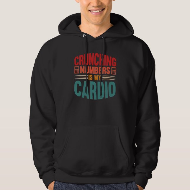 Accounting Crunching Numbers is My Cardio Tax Prep Hoodie (Vorderseite)