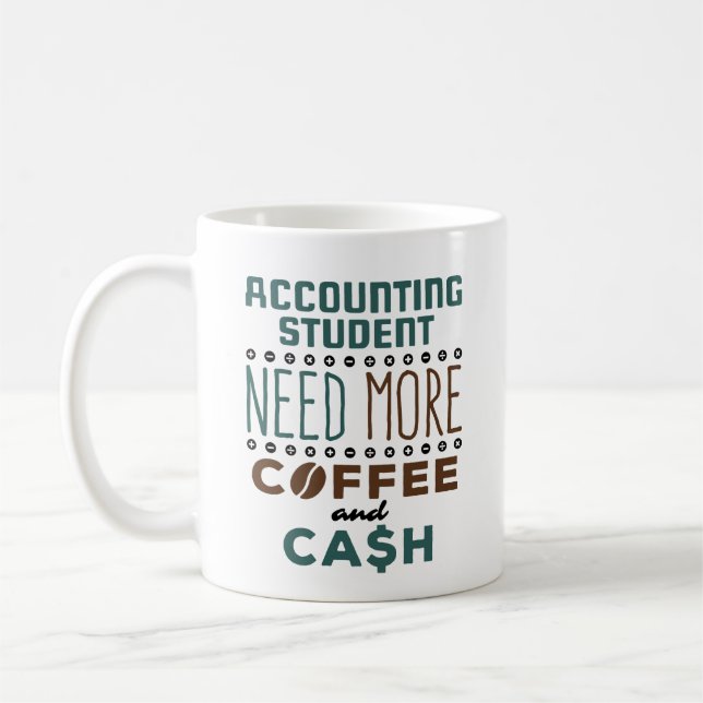 Accounting Student Need More Coffee and Cash Kaffeetasse (Links)