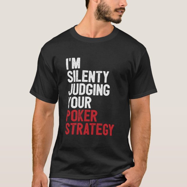 Aces Spades I'M Silently Judging Your Poker Strate T-Shirt (Vorderseite)