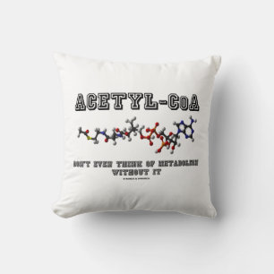 Acetyl-CoA Denk nicht mal an den Stoffwechsel ohne Kissen
