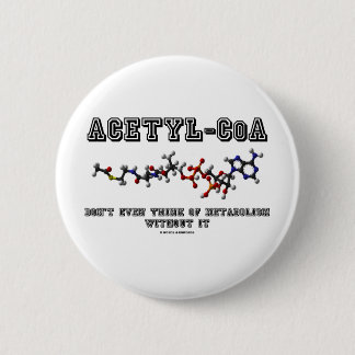 Acetyl-CoA denken nicht einmal an Metabolismus Button