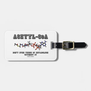 Acetyl-CoA denken nicht einmal an Metabolismus Gepäckanhänger