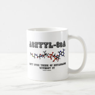 Acetyl-CoA denken nicht einmal an Metabolismus Tasse