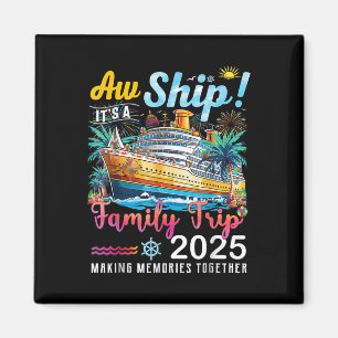 Ach du Schiff Es ist ein Familientrip 2025 Familie Magnet