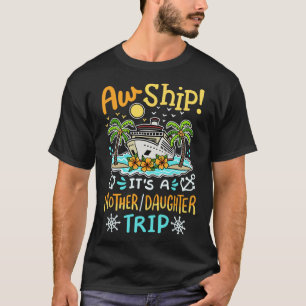 Ach du Schiff Es Ist Eine Mutter-Tochter-Reise Kre T-Shirt