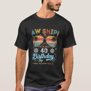 Ach du Schiff! Es ist meine 40. Geburtstagsreise G T-Shirt