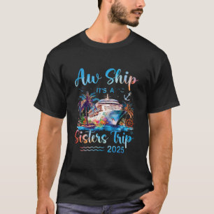 Ach du Schifffahrt Es ist ein Schwestern-Trip 2025 T-Shirt