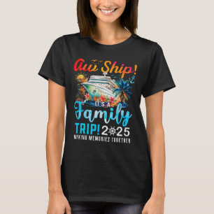 Ach du Schreck, es ist ein Familientrip 2025 Famil T-Shirt