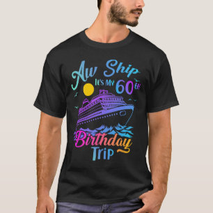 Ach du Schreck, mein 60. Geburtstags-Trip-Kreuzfah T-Shirt