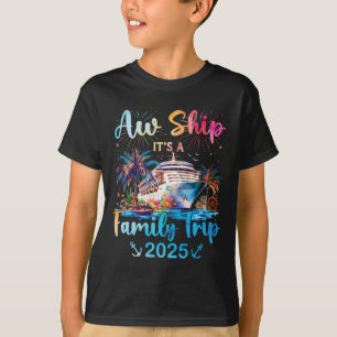Ach, es ist ein Familientrip 2025 Kreuzfahrt Famil T-Shirt