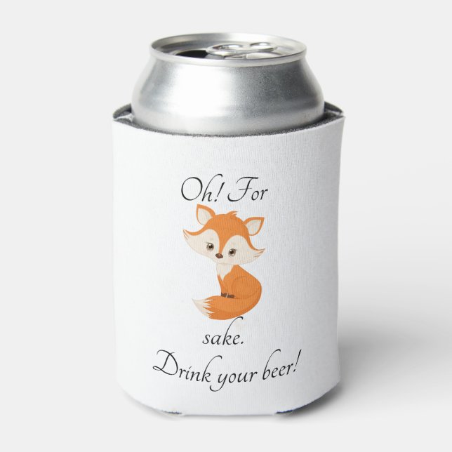 Ach für Fox Sake trinken Sie Ihr Bier Dosenkühler (Kanne Vorderseite)