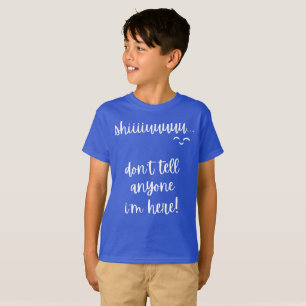 Ach, sag niemandem, dass ich hier bin T-Shirt