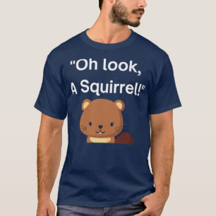 Ach schau mal nach einem Eichhörnchen niedlich ADH T-Shirt