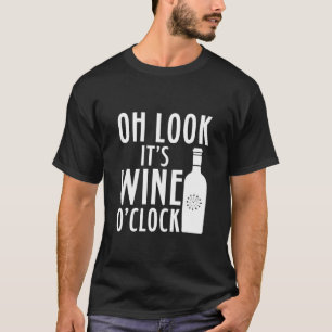 Ach schau mal seinen Wein oder Uhrengetränk an T-Shirt