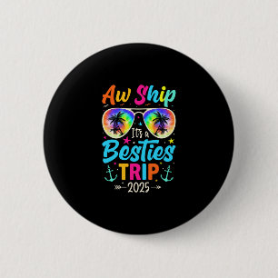 Ach Schiff, es ist ein Besties-Trip 2025 Freunde U Button