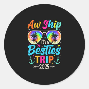 Ach, schiff es ist ein Besties-Trip 2025 Freunde-U Runder Aufkleber