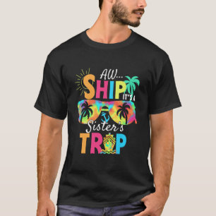 Ach Schiff, es ist ein Schwestern-Trip 2025 passen T-Shirt
