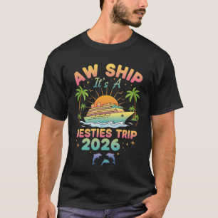 Ach, Schiff es ist eine beste Freundinnen Reise Kr T-Shirt