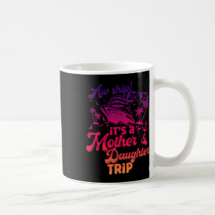 Ach, schiff es ist eine Mutter-Tochter-Reise 2025 Kaffeetasse