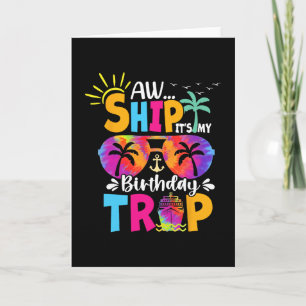 Ach Schiff, es ist mein Geburtstags-Trip Kreuzfahr Karte