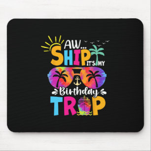 Ach Schiff, es ist mein Geburtstags-Trip Kreuzfahr Mousepad