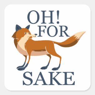 Ach um des Fuchs willen Quadratischer Aufkleber