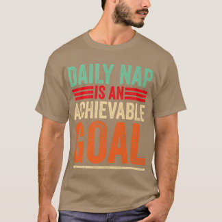 Achievable Goals Are Daily Nap Sarcastic Napping M T-Shirt