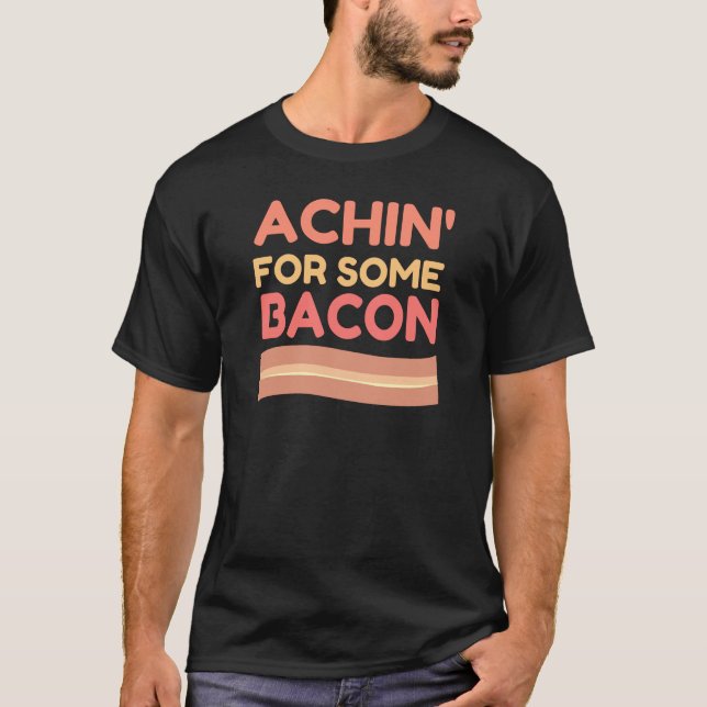 Achin für etwas Speck T-Shirt (Vorderseite)