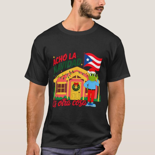 Acho La Navidad Es Otra Cosa Boricua Christmas Vib T-Shirt (Vorderseite)