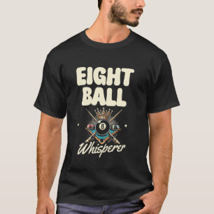 Acht Ball Whisperer Billiard Cue Pool Snooker T-Shirt