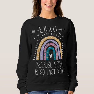 Acht, weil sieben so im letzten Jahr 8 Geburtstag Sweatshirt
