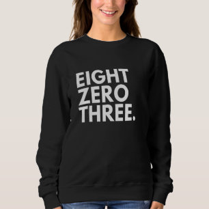 ACHT ZERO DREI Bereichscode 803 Columbia SC South  Sweatshirt