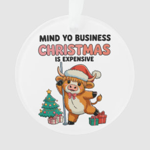 Achte Auf Dein Geschäft Weihnachten Ist Teuer Kuh Ornament