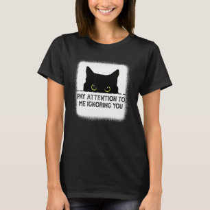 Achte auf mich, während ich dich ignoriere Katze_2 T-Shirt
