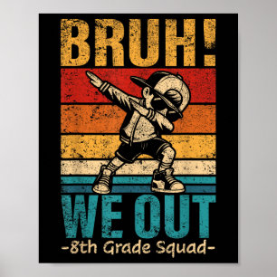 Achte Grade Dabbing Boy Bruh We Out 8th Grade Squ Poster