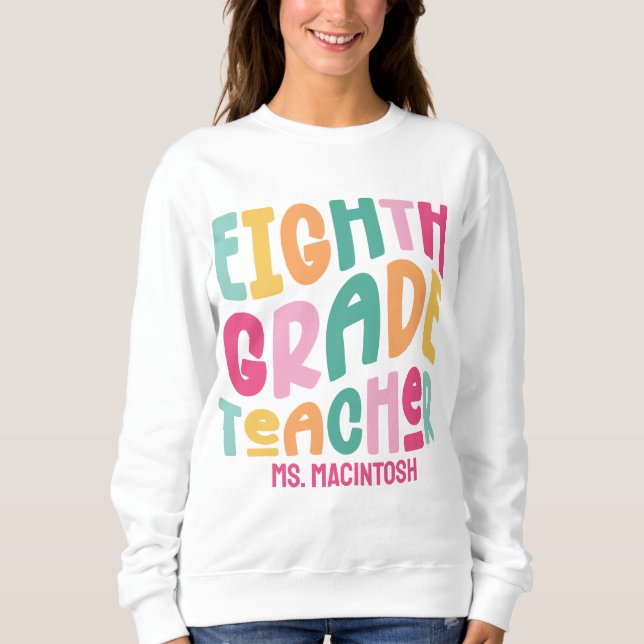 Achte Klasse Lehrer farbiger Retro-Text Sweatshirt (Vorderseite)