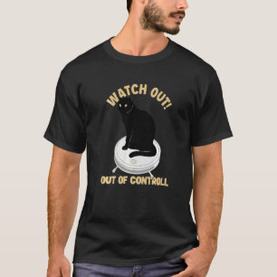 Achten Sie auf die außer Kontrolle geratene Katzen T-Shirt