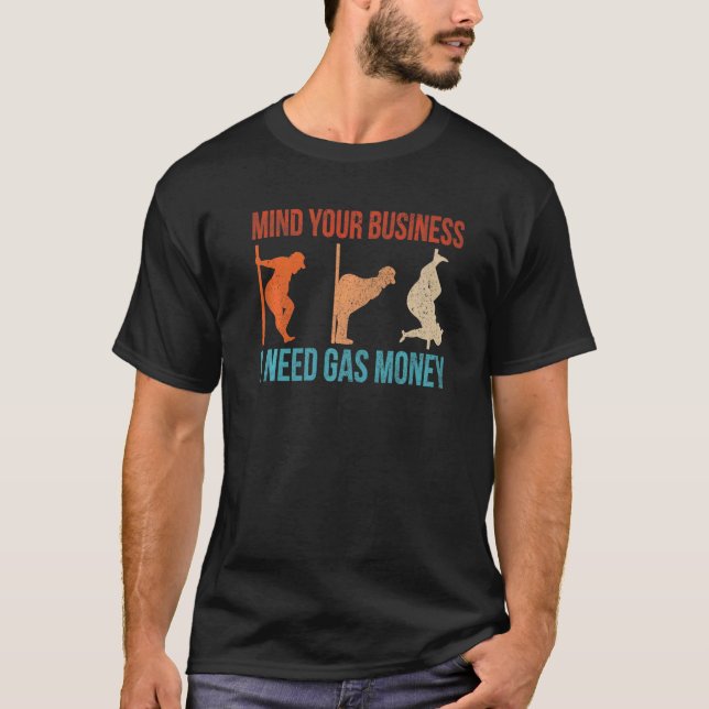 Achten Sie auf Ihr Unternehmen Ich brauche Gas Gel T-Shirt (Vorderseite)