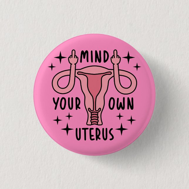 Achten Sie auf Ihre eigene Uterus Feminist Pro Wah Button (Vorderseite)