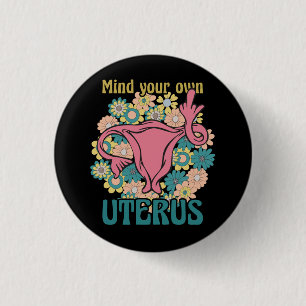 Achten Sie auf Ihre eigene Uterus Feminist Pro Wah Button