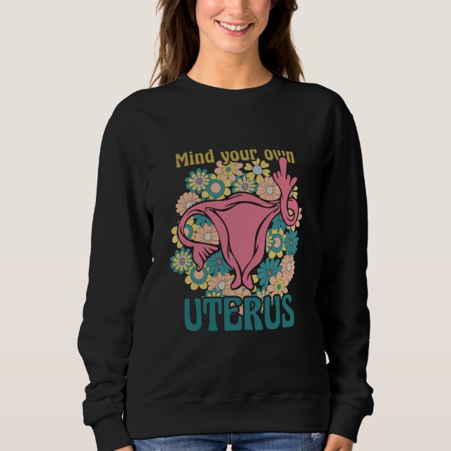 Achten Sie auf Ihre eigene Uterus Feminist Pro Wah Sweatshirt (Vorderseite)