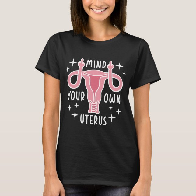 Achten Sie auf Ihre eigene Uterus Feminist Pro Wah T-Shirt (Vorderseite)