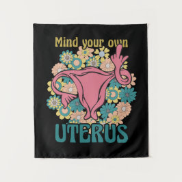 Achten Sie auf Ihre eigene Uterus Feminist Pro Wah Wandteppich